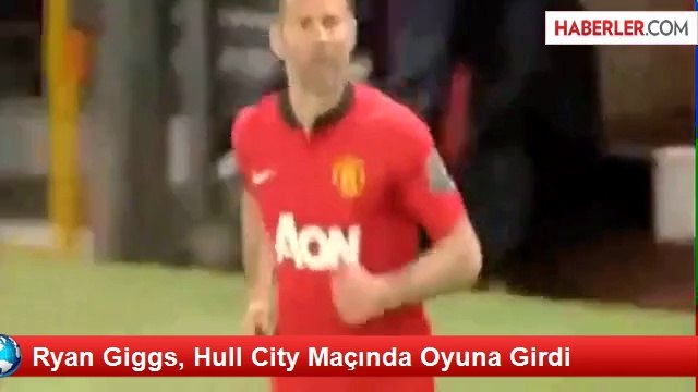 Ryan Giggs, Hull City Maçında Oyuna Girdi