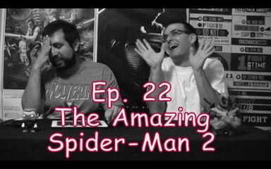 Ep. 22 The Amazing Spider-Man 2- Cinema Under the Influence