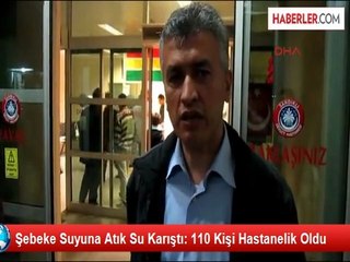 Şebeke Suyuna Atık Su Karıştı: 110 Kişi Hastanelik Oldu