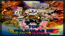 TOP 10 de las Mejores Peliculas de Dragon ball Z 2014 part 2