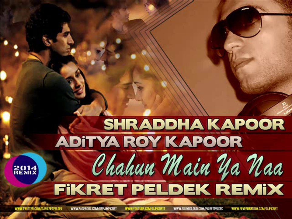 Shraddha Kapoor & Aditya Roy Kapoor - Chahun Main Ya Naa (Fikret Peldek Remix)