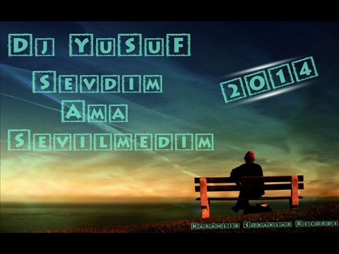 Dj YuSuF 2o14 Sevdim Ama Sevilmedim ™ ® [Yusuf Çeleğen]