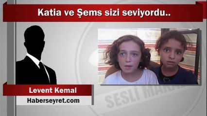 Levent Kemal : Katia ve Şems sizi seviyordu..