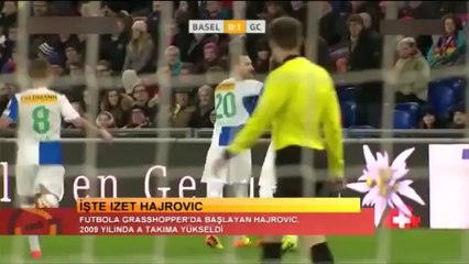 İzet Hajrovic'i yakından tanıyalım