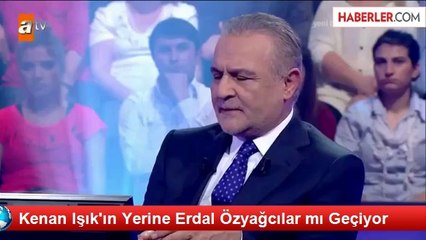 Kenan Işık'ın Yerine Erdal Özyağcılar mı Geçiyor