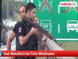 Gazi Mahallesi'nde Polis Müdahalesi