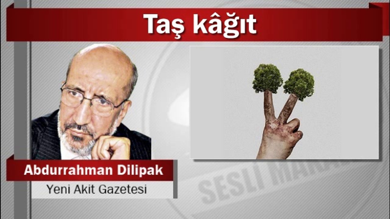 Abdurrahman Dilipak : Taş kâğıt