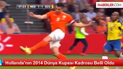 Hollanda'nın 2014 Dünya Kupası Kadrosu Belli Oldu