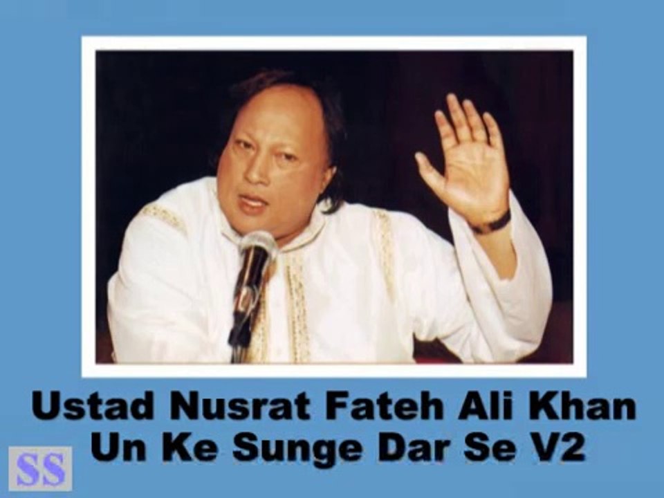 Un Ke Sunge Dar Se V2 by Ustad Nusrat Fateh Ali Khan
