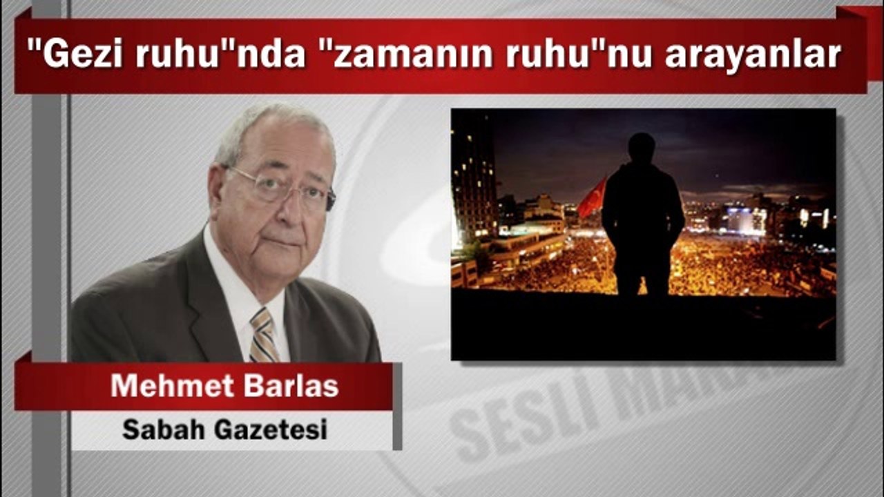Mehmet Barlas : "Gezi ruhu"nda "zamanın ruhu"nu arayanlar