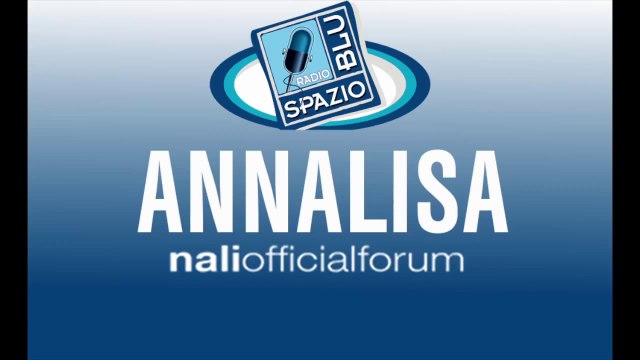 Annalisa - Intervista telefonica a Radio Spazio Blu parla di me e augura buon compleanno +25