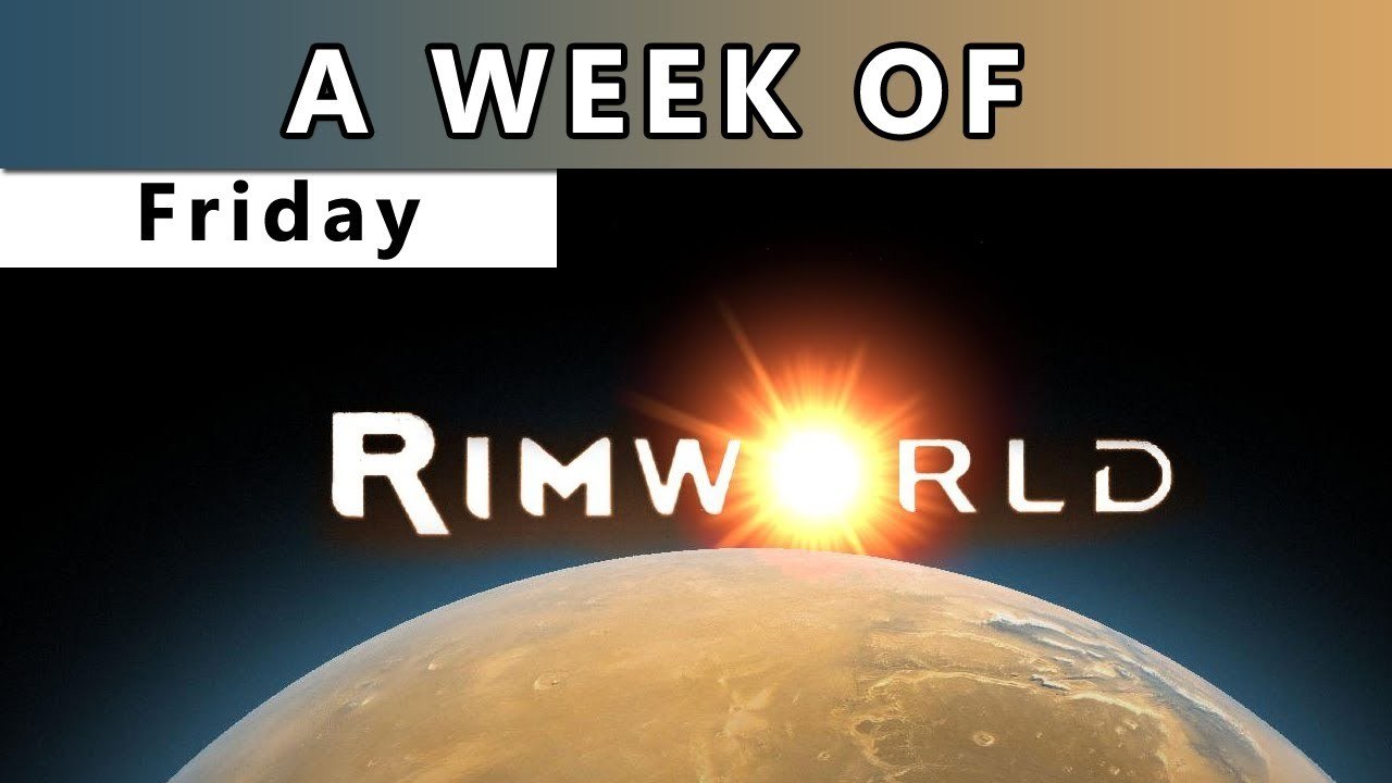 A Week of RimWorld! [Friday- Ohhhh butts]