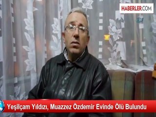 Yeşilçam'ın Ünlü Yıldızı Muazzez Özdemir Evinde Ölü Bulundu