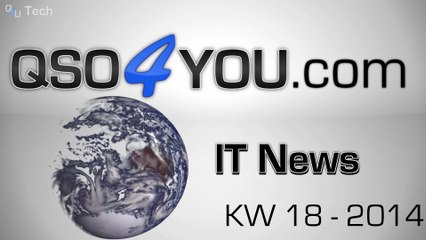 IT News KW 18/2014 - QSO4YOU Tech