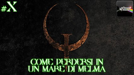 QUAKE (Nightmare) - [Episodio 10] - Come perdersi in un mare di melma
