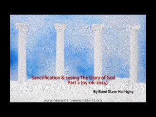 Sanctification And The Glory of God - Part 2 (By Hal Ngoy at Mount of Olives Ministry -- 05-06-2014)