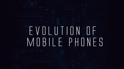 Evolution of Mobile Phones