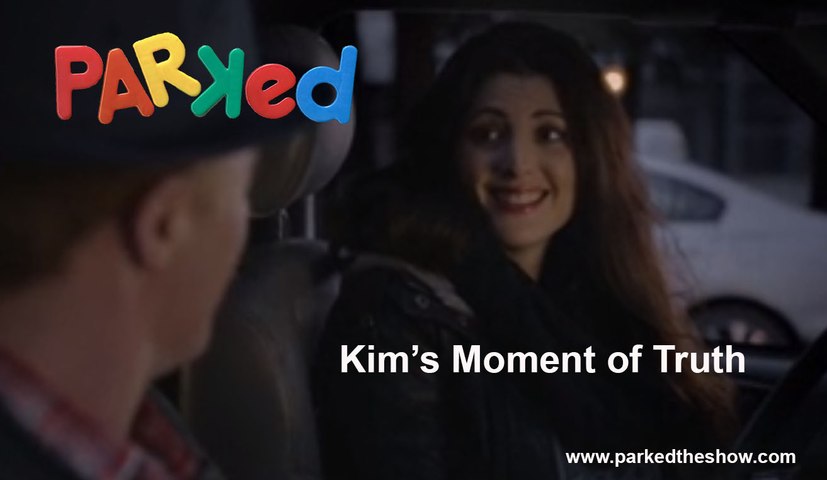 PARKED Kim's Moment of Truth