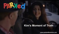 PARKED Kim's Moment of Truth