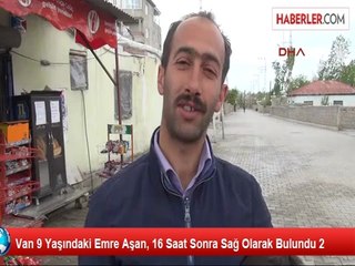 Van'da Kaybolan 9 Yaşındaki Emre Bulundu