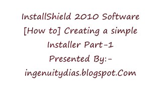 [How to] Create a simple Installer in InstallShield 2010 Software Part-1