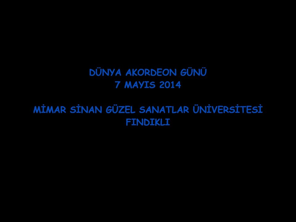 DÜNYA AKORDEON GÜNÜ KONSERİ: MSGSÜ, FINDIKLI/ 7 MAYIS 2014...