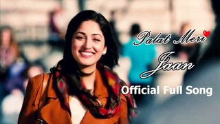 Palat Meri Jaan ᴴᴰ  Official Full Song  Total Siyapaa feat  Ali Zafar & Yami Gautam   720p HD