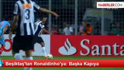 Beşiktaş'tan Ronaldinho'ya: Başka Kapıya