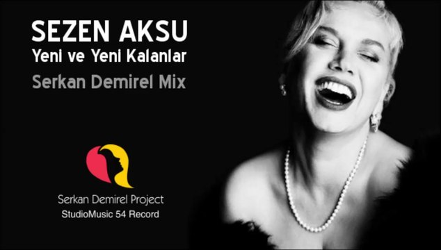 Sezen Aksu - Yeni ve Yeni Kalanlar (Serkan Demirel Mix)