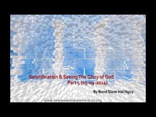 Sanctification And The Fullness of Christ In Us - Part 5 (By Hal Ngoy)