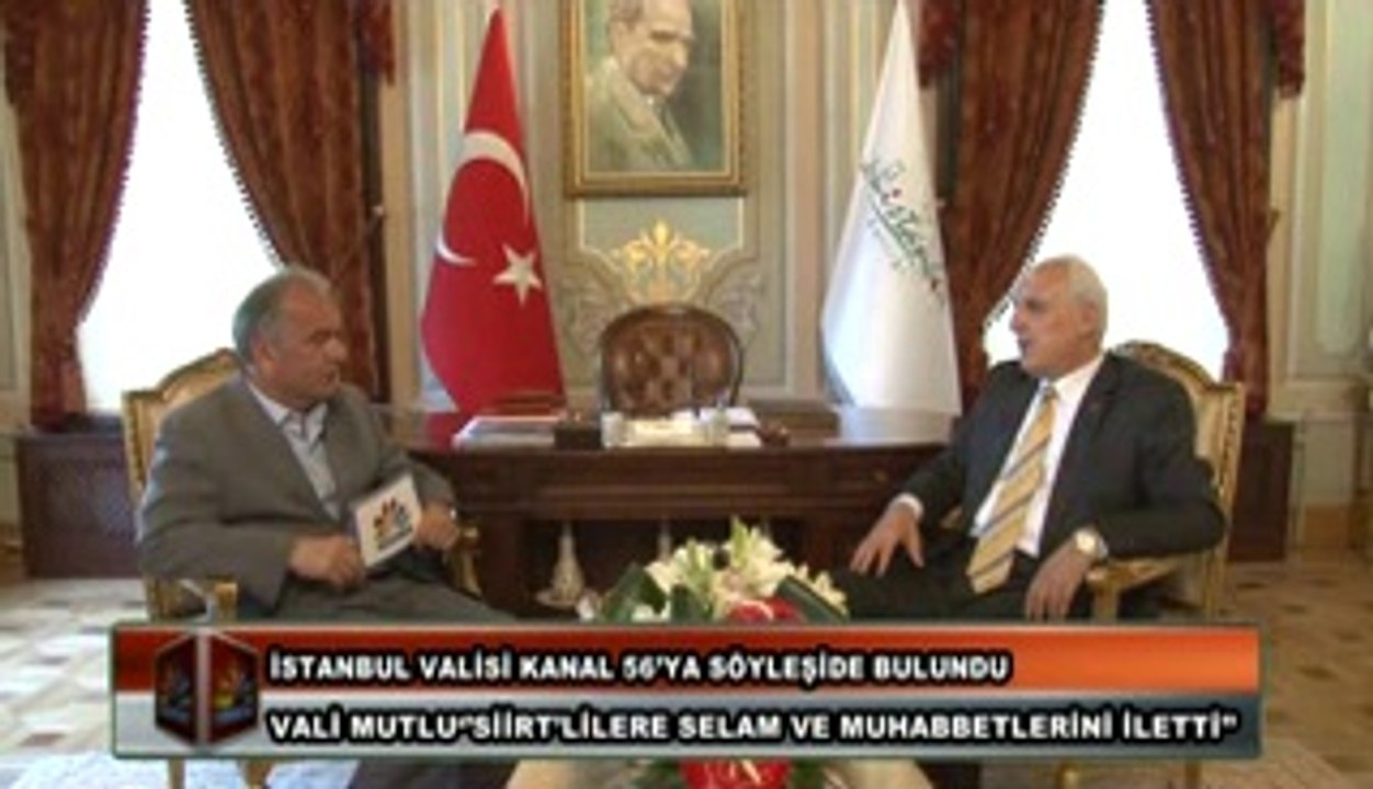 İSTANBUL VALİSİ KANAL 56’YA SÖYLEŞİDE BULUNDU