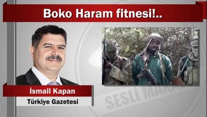 İsmail Kapan : Boko Haram fitnesi!..