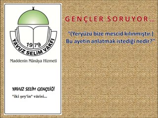 GENÇLER SORUYOR..: "Yeryüzü Bize Mescid Kılınmıştır'dan Kasıt Nedir?"