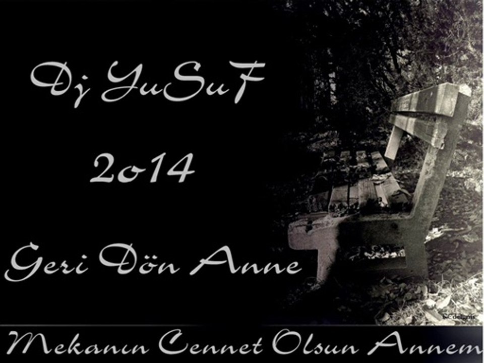 Dj YuSuF 2o14 Geri Dön Anne ™ ® [Yusuf Çeleğen]