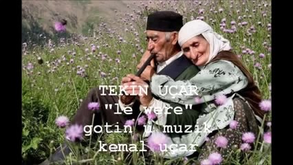 Tekin Uçar Le Were Kürtçe Parçası