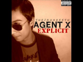Agent X (Explicit) - Sheikh Areesh