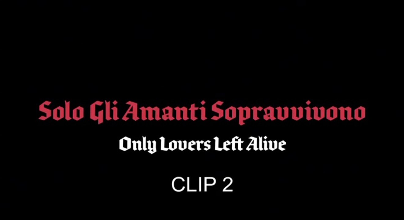 SOLO GLI AMANTI SOPRAVVIVONO - clip 2