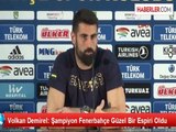 Volkan Demirel: Şampiyon Fenerbahçe Güzel Bir Espiri Oldu