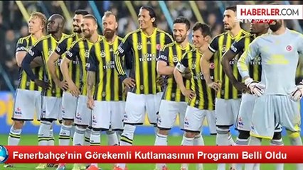 Fenerbahçe'nin Görekemli Kutlamasının Programı Belli Oldu