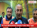 AK Parti Milletvekilleri ve Bakanlar Futbol Maçı ile Stres Attı