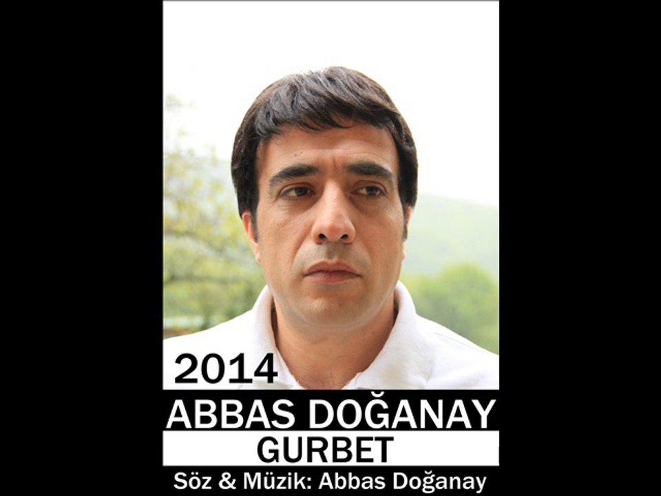 Abbas Doğanay - Gurbet ( Doğanay Hayranları Fanı )