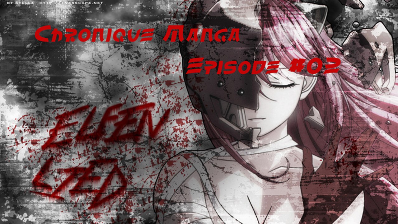 Chronique Manga #02 - Elfen Lied [720p]