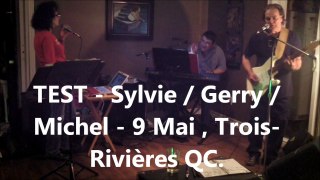 TEST - Sylvie - Gerry - Michel / Trois Rivières QC. Québec