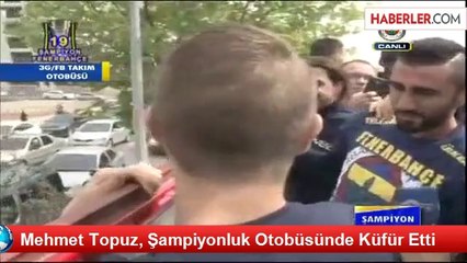Mehmet Topuz, Şampiyonluk Otobüsünde Küfür Etti
