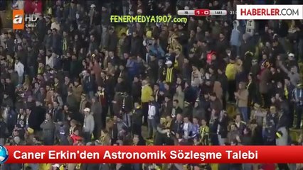 Caner Erkin'den Astronomik Sözleşme Talebi