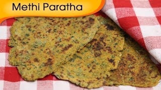 Methi Paratha - Indian Bread Variety - Easy To Make Homemade Paratha Recipe By Ruchi Bharani