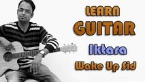 Iktara Guitar Lesson - Wake Up Sid - Kavita Seth, Amitabh Bhattacharya, Amit Trivedi
