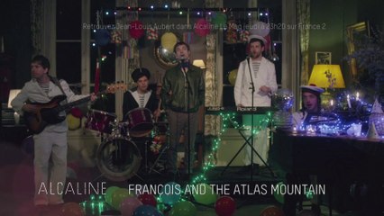 Alcaline, l'Instant avec François and The Atlas Mountains