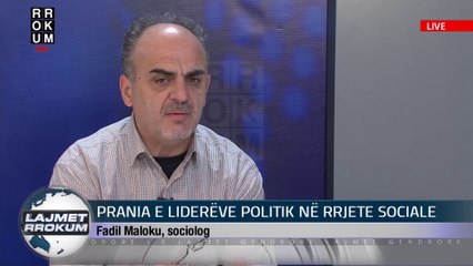 NE FOKUS: PRANIA E LIDEREVE POLITIK NE RRJETE SOCIALE. NE STUDIO FADIL MALOKU