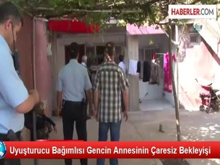 Uyuşturucu Bağımlısı Gencin Annesinin Çaresiz Bekleyişi
